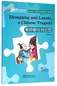 Zhongqing and Lanzhi, a Chinese Tragedy - Rainbow Bridge Graded Chinese Reader, Level 2 : 500 Vocabulary Words