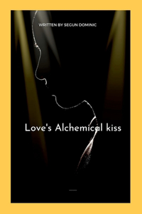 Love's Alchemical kiss
