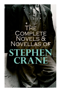 Complete Novels & Novellas of Stephen Crane