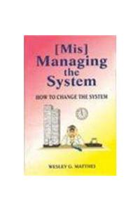 Mis-Managing The System:How  To Change The System