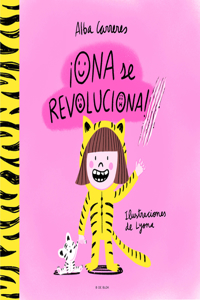 ¡Ona Se Revoluciona!: Un Cuento Para Aprender a Respetar Los Ritmos Y Las Divers Idades Y Trabajar Las Rutinas / Ona Gets Overly Excited!