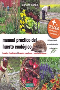 Manual practico del huerto ecologico: huertos familiares, huertos escolares, huertos urbanos