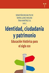 Identidad, ciudadania y patrimonio: Educacion historica para el siglo XXI
