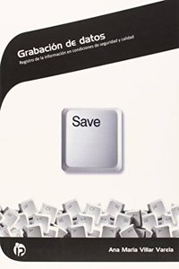 Grabacion de datos: Registro de la informacion en condiciones de seguridad y calidad