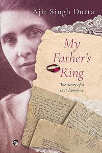 MY FATHERS RING: The Story of a Lost Romance