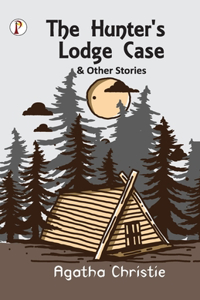 Hunter's Lodge Case and Other Stories
