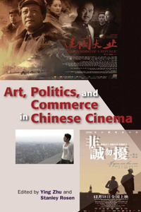 Art, Politics, and Commerce in Chinese Cinema