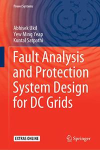 Fault Analysis and Protection System Design for DC Grids