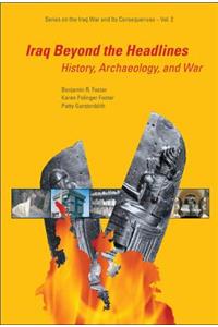 Iraq Beyond the Headlines: History, Archaeology, and War