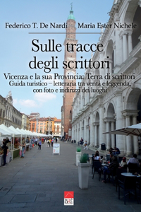 Sulle tracce degli scrittori. Vicenza e la sua Provincia