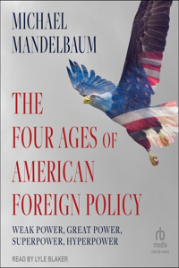 Four Ages of American Foreign Policy