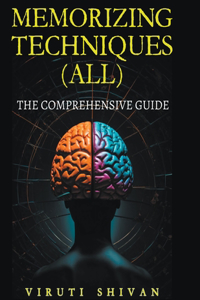 MEMORIZING TECHNIQUES (ALL) - The Comprehensive Guide