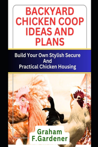 Backyard Chicken COOP Ideas and Plans