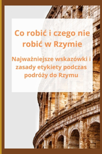 Co robic i czego nie robic w Rzymie
