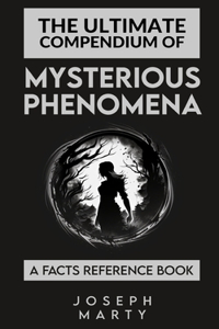 The Ultimate Compendium Of Mysterious Phenomena