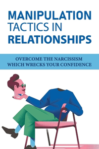 Manipulation Tactics In Relationships