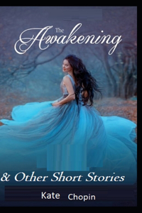The Awakening & Other Short Stories-Classic Edition(Annotated)