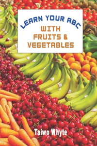 Learn Your ABC With Fruits & Vegetables
