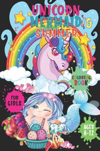 Unicorn Mermaid and Summer Coloring Book for Girls Ages 8-12