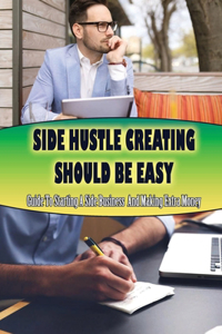 Side Hustle Creating Should Be Easy