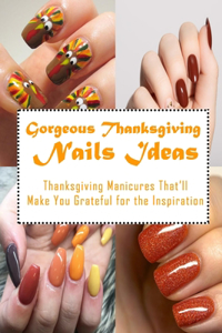 Gorgeous Thanksgiving Nails Ideas