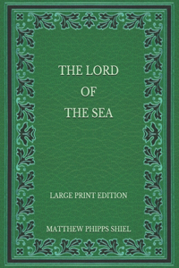 The Lord of the Sea - Large Print Edition