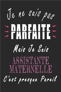 Je ne Suis pas Parfaite Mais je suis Assistante maternelle c'est presque Pareil Carnet de notes
