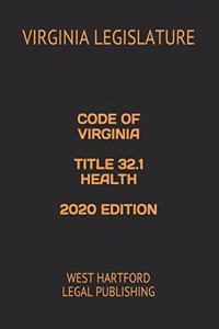 Code of Virginia Title 32.1 Health 2020 Edition
