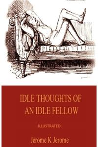 Idle Thoughts of an Idle Fellow Illustrated