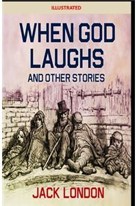 When God Laughs & Other Stories Illustrated