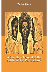 A Complete Account of the Settlement at Port Jackson