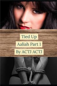 Tied Up: Aaliah Part 1