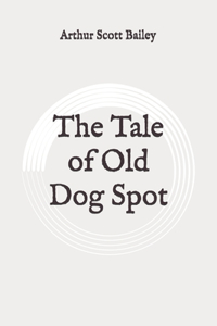 The Tale of Old Dog Spot