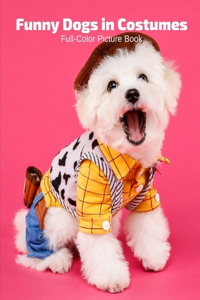 Funny Dogs in Costumes Full-Color Picture Book