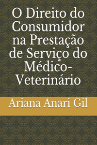 O Direito do Consumidor na Prestação de Serviço do Médico-Veterinário