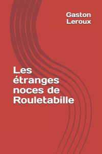 Les étranges noces de Rouletabille