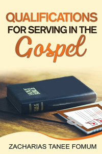 Qualifications For Serving in The Gospel