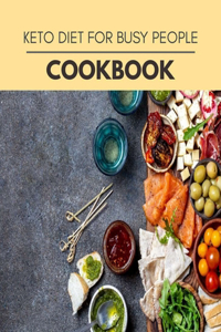Keto Diet For Busy People Cookbook