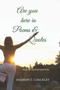 Are you here in Poems & Quotes