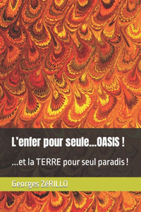 L'enfer pour seule...OASIS !: ...et la TERRE pour seul paradis !