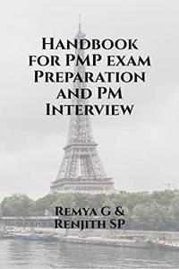 Handbook for PMP exam Preparation and PM Interview : Project Managers Handbook