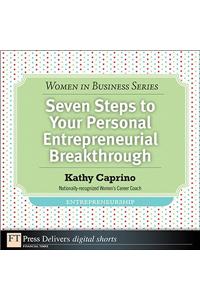 Seven Steps to Your Personal Entrepreneurial Breakthrough