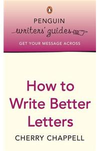 Penguin Writers' Guides: How to Write Better Letters