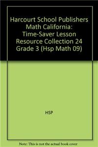 Harcourt School Publishers Math California: Time-Saver Lesson Resource Collection 24 Grade 3