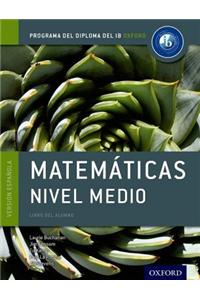 Ib Matematicas Nivel Medio Libro del Alumno: Programa del Diploma del Ib Oxford