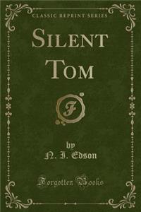 Silent Tom (Classic Reprint)