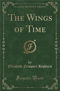 The Wings of Time (Classic Reprint)