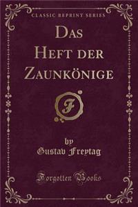 Das Heft Der ZaunkÃ¶nige (Classic Reprint)