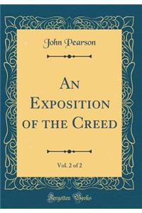 An Exposition of the Creed, Vol. 2 of 2 (Classic Reprint)