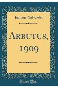 Arbutus, 1909 (Classic Reprint)